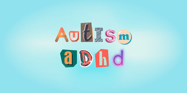 different letters in scrapbook-style spelling the words autism and adhd