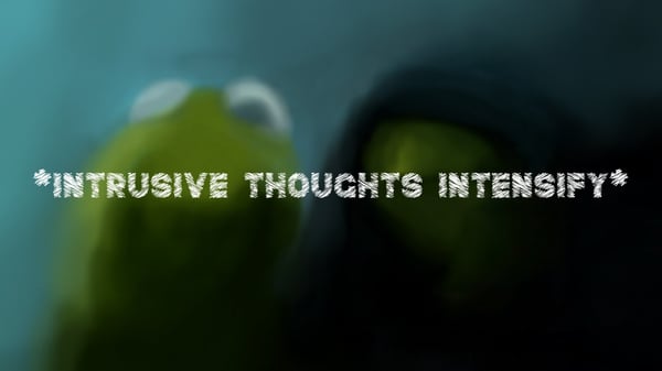 intrusive thoughts intensify. image is the kermit and evil kermit meme. intrusive thoughts and adhd