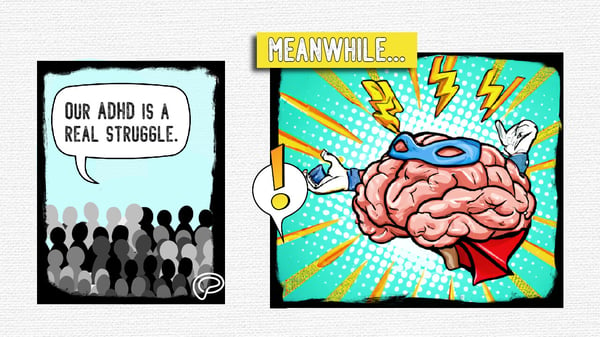 ADHD is not a superpower. Comic strip with a crowd of people saying, Our ADHD is a real struggle. The next square reads, meanwhile... and shows an image of a brain as a superhero.