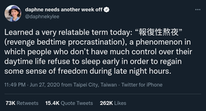 twitter user: daphne needs another week off. tweet: learned a very relatable chinese term today - shows chinese symbols. translation = revenge bedtime procrastination, a phenomenon in which people who don't have much control over their daytime life refuse to sleep eary in order to regain some sense of freedom during late night hours.