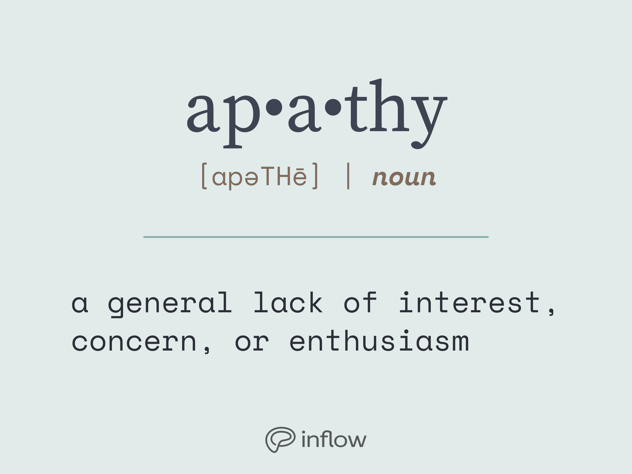 apathy, noun. a general lack of interest, concern, or enthusiasm 