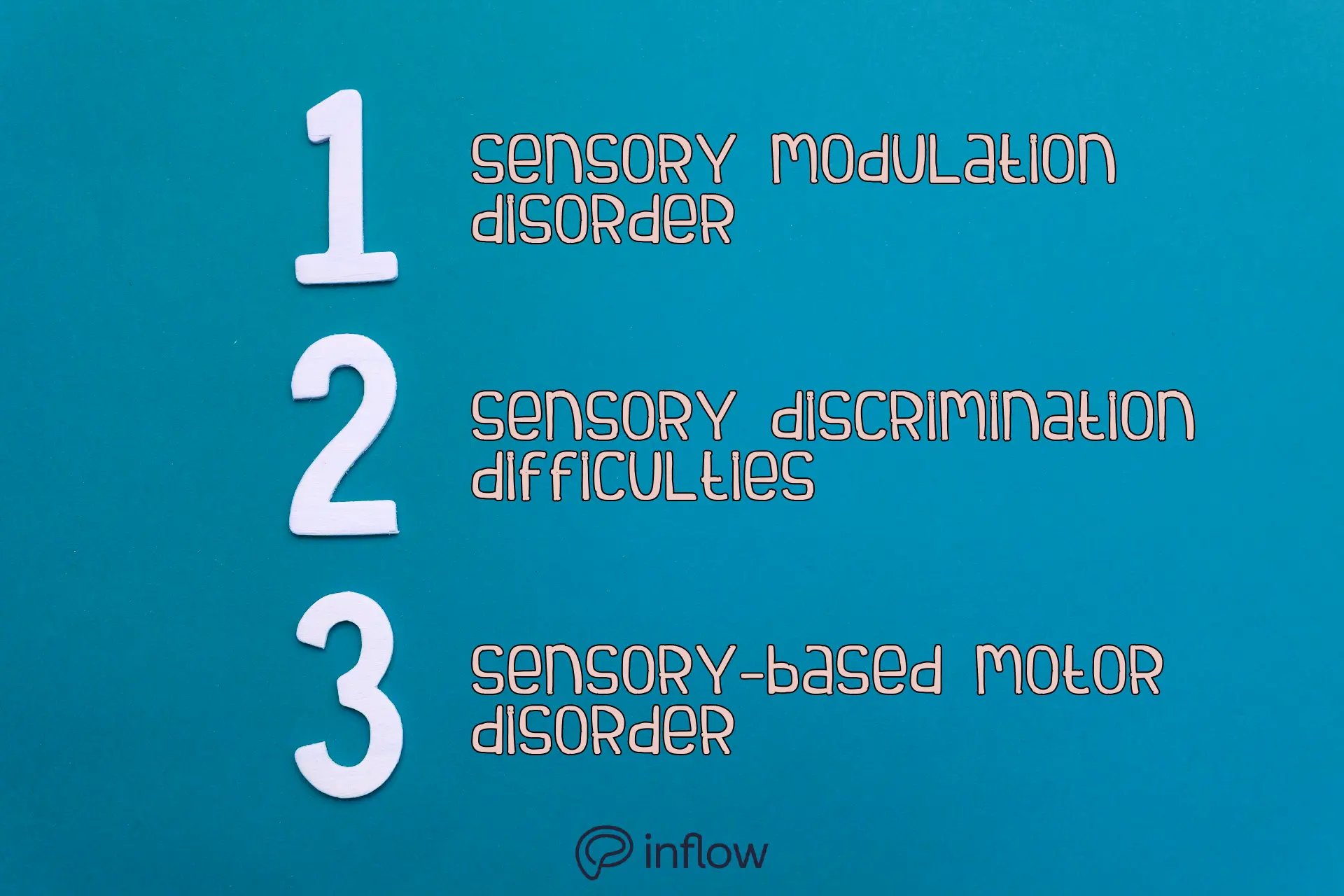 counting 3 types of sensory disorders. 1. sensory modulation disorder, 2. sensory discrimination difficulties, 3. sensory-based motor disorder