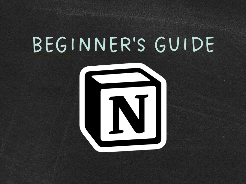 The ultimate Notion guide for overwhelmed beginners