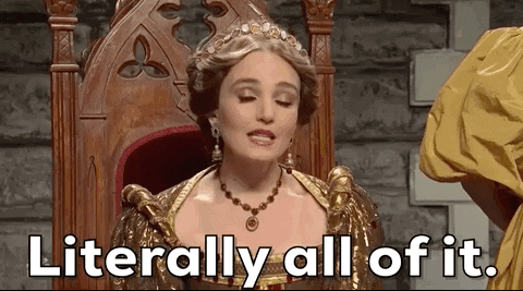 gif. "literally all of it"